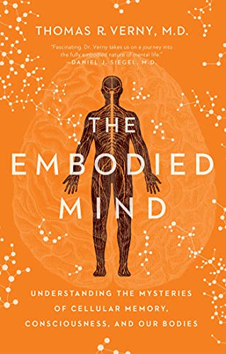 Stock image for The Embodied Mind: Understanding the Mysteries of Cellular Memory, Consciousness, and Our Bodies for sale by ThriftBooks-Atlanta