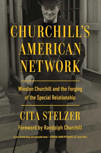Beispielbild fr Churchill's American Network: Winston Churchill and the Forging of the Special Relationship zum Verkauf von WorldofBooks