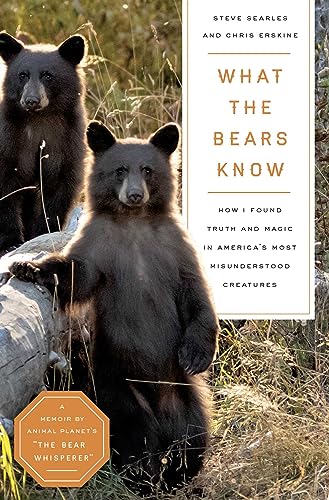 Stock image for What the Bears Know: How I Found Truth and Magic in America's Most Misunderstood CreaturesA Memoir by Animal Planet's "The Bear Whisperer" for sale by BooksRun