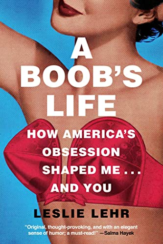 Beispielbild fr A Boob's Life : How America's Obsession Shaped Me. and You zum Verkauf von Better World Books