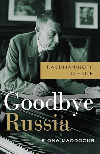 9781639365937: Goodbye Russia: Rachmaninoff in Exile