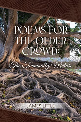 Imagen de archivo de Poems for the Older Crowd: The Terminally Mature a la venta por Blue Vase Books