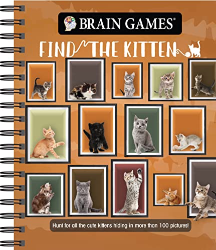 Stock image for Brain Games - Find the Kitten: Hunt For All The Cute Kittens Hiding In 125 Pictures! (Brain Games - Picture Puzzles) for sale by ZBK Books