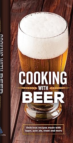 9781639383986: Cooking with Beer: Delicious Recipes Made with Lager, Pale Ale, Stout and More