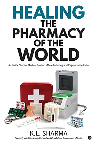 Stock image for Healing the Pharmacy of the World: An Inside Story of Medical Products Manufacturing and Regulation in India for sale by Books Puddle