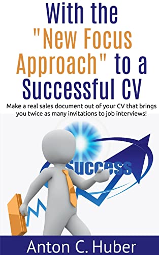 9781639408535: With the "New Focus Approach" to a Successful CV