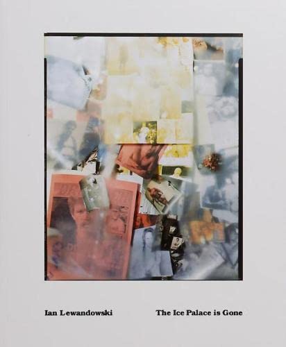 The Ice Palace is Gone - Lewandowski, Ian; Koestenbaum, Wayne (epigraph); Lawson, Joshua (editor); Weitzman, Jordan (editor)