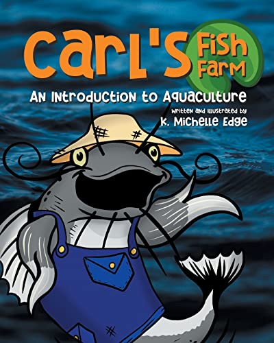 Stock image for Carl's Fish Farm: An Introduction to Aquaculture : A children's educational, rhyming picture book for sale by GreatBookPrices