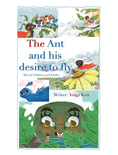 Imagen de archivo de The Ant And His Desire To Fly a la venta por GreatBookPrices