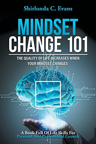 Beispielbild fr Mindset Change 101 : THE QUALITY OF LIFE INCREASES WHEN YOUR MINDSET CHANGES zum Verkauf von Buchpark