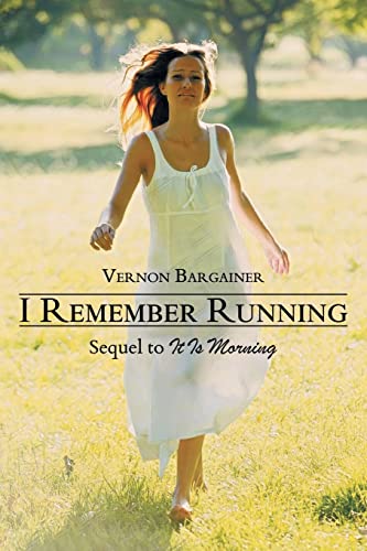 Imagen de archivo de I Remember Running: Sequel to It Is Morning a la venta por ThriftBooks-Atlanta