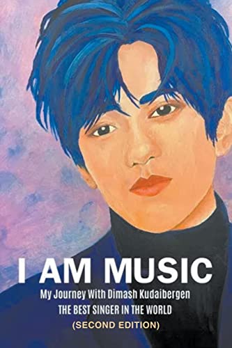 Beispielbild fr I Am Music: My Journey With Dimash Kudaibergen: THE BEST SINGER IN THE WORLD (Second Edition) zum Verkauf von GF Books, Inc.