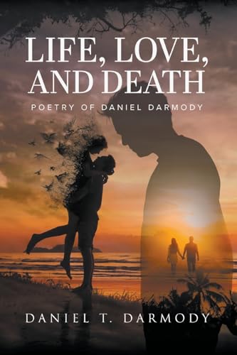 9781639455607: Life, Love, and Death: Poetry of Daniel Darmody