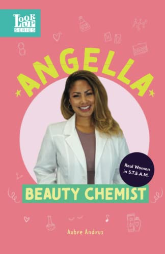9781639460151: Angella, Beauty Chemist: Real Women in STEAM (The Look Up Series)