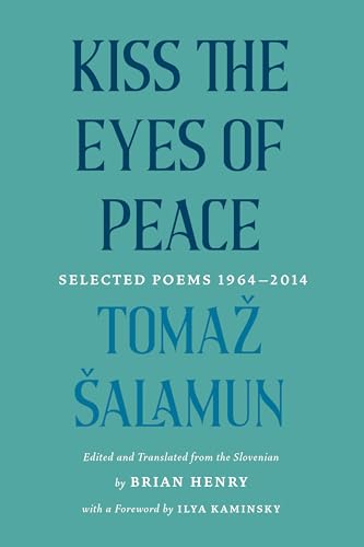 Imagen de archivo de Kiss the Eyes of Peace: Selected Poems 1964-2014 a la venta por Revaluation Books