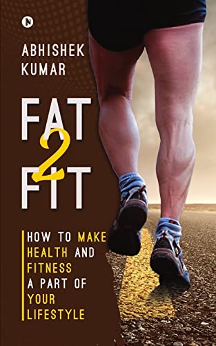Beispielbild fr Fat2Fit: How to Make Health and Fitness a Part of Your Lifestyle zum Verkauf von Books Puddle