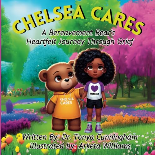Stock image for Chelsea Cares: A Bereavement Bear's Heartfelt Journey Through Grief for sale by GF Books, Inc.