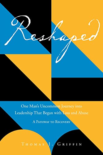 Beispielbild fr Reshaped: One Man's Uncommon Journey into Leadership That Began with Loss and Abuse: A Pathway to Recovery zum Verkauf von BooksRun