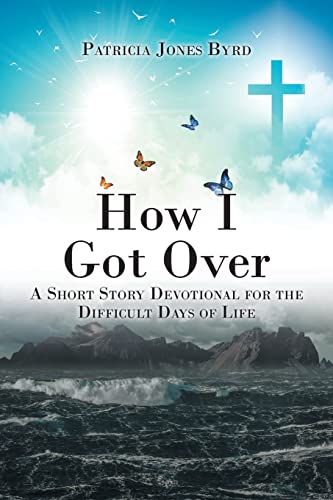 Imagen de archivo de How I Got Over: A Short Story Devotional for the Difficult Days of Life a la venta por GF Books, Inc.