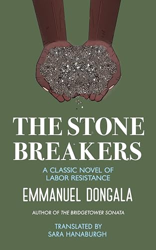 Beispielbild fr The Stone Breakers: A Classic Novel of Labor Resistance [Paperback] Dongala, Emmanuel and Hanaburgh, Sara zum Verkauf von Lakeside Books