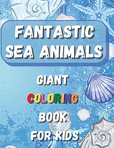 Beispielbild fr Fantastic Sea Animals - Giant Coloring Book For Kids: Sea Animal Themed Coloring Book with Ocean Animals, Sea Creatures and Fishes: Amazing . Boys, Girls, All Kids Ages 2-3, 4-5, 6-8 M zum Verkauf von Buchpark