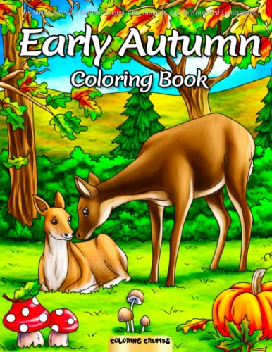 Stock image for Early Autumn Coloring Book: Featuring Splendid Autumn Scenes, Cute Animals, And Fall-Inspired Landscapes. for sale by Book Deals