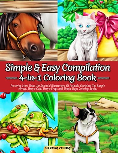 Stock image for Simple & Easy Compilation: 4-in-1 Coloring Book Featuring More Than 100 Splendid Illustrations Of Animals. Combines The Simple Horses, Simple Cats, Simple Frogs and Simple Dogs Coloring Books. for sale by GF Books, Inc.