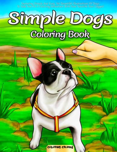 Stock image for Simple Dogs Coloring Book: Featuring Simple And Easy, Yet Beautiful Illustrations Of Dogs To Take You On A Coloring Adventure With Your Favorite Four Legged Friend! for sale by GF Books, Inc.