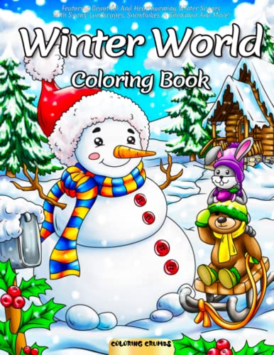 Stock image for Winter World Coloring Book: Featuring Beautiful And Heartwarming Winter Scenes With Snowy Landscapes, Snowflakes, A Snowman And More! for sale by GF Books, Inc.