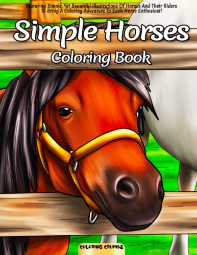 Stock image for Simple Horses Coloring Book: Featuring Simple, Yet Beautiful Illustrations Of Horses And Their Riders To Bring A Coloring Adventure To Each Horse Enthusiast! for sale by GF Books, Inc.