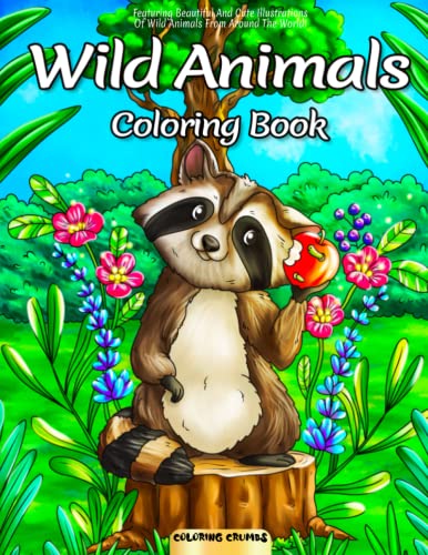 Imagen de archivo de Wild Animals Coloring Book: Featuring Beautiful And Cute Illustrations Of Wild Animals From Around The World! a la venta por GF Books, Inc.