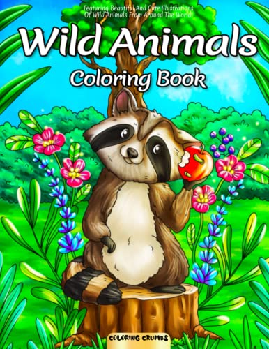 Stock image for Wild Animals Coloring Book: Featuring Beautiful And Cute Illustrations Of Wild Animals From Around The World! for sale by GF Books, Inc.