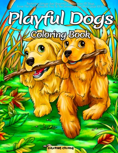 

Playful Dogs Coloring Book: Featuring Unique And Beautiful Illustrations Of Dogs, From The Most Adorable Tiny To The Strongest And Most Loyal Of All
