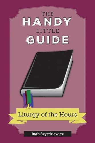 Imagen de archivo de The Handy Little Guide to the Liturgy of the Hours a la venta por Hawking Books