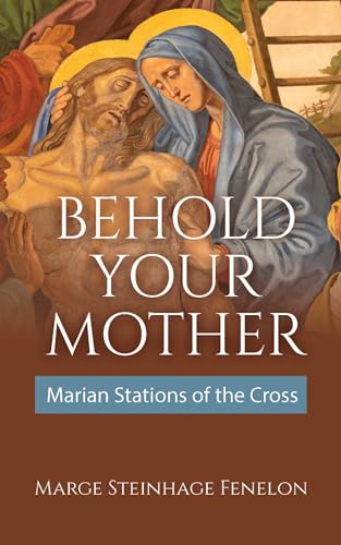 Stock image for Behold Your Mother: Marian Stations of the Cross for sale by GreatBookPrices