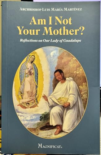 Imagen de archivo de Am I Not Your Mother?: Reflections on Our Lady of Guadalupe a la venta por Zoom Books Company