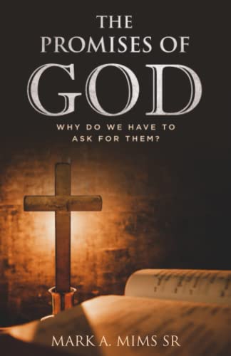 

The Promises of God: Why Do We Have to Ask for Them