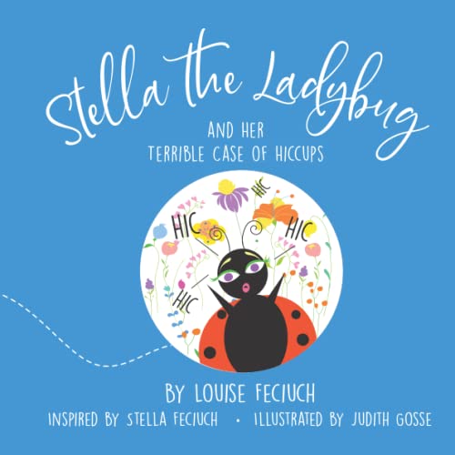 Stock image for Stella the Ladybug and Her Terrible Case of Hiccups for sale by Books Unplugged