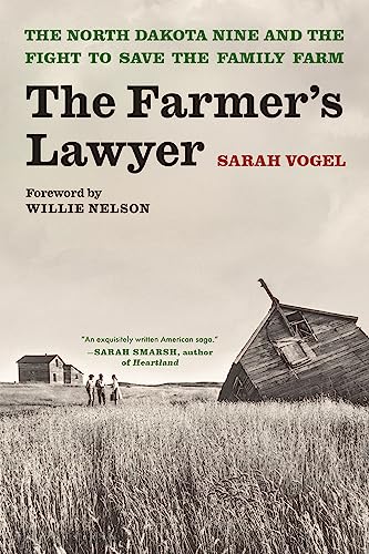 Beispielbild fr The Farmer's Lawyer: The North Dakota Nine and the Fight to Save the Family Farm, with a foreword by Willie Nelson zum Verkauf von Housing Works Online Bookstore