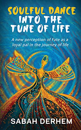 9781639740642: Soulful Dance Into the Tune of Life: A new perception of Fate as a loyal pal in the journey of life