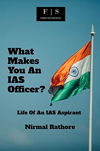 Stock image for What Makes You An IAS Officer?: Life Of An IAS Aspirant for sale by Books Puddle