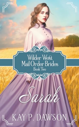 Stock image for Sarah: Historical Christian Mail Order Bride (Wilder West) for sale by Lucky's Textbooks