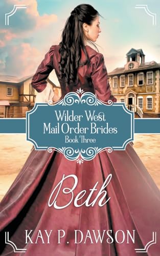 Stock image for Beth: Historical Christian Mail Order Bride Romance (Wilder West) for sale by Bookmonger.Ltd