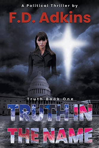 Imagen de archivo de Truth In The Name: A Political Thriller a la venta por SecondSale