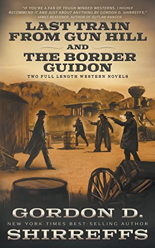 Stock image for Last Train from Gun Hill and The Border Guidon: Two Full Length Western Novels (The Wolfpack Publishing Gordon D. Shirreffs Library Collection) for sale by GF Books, Inc.
