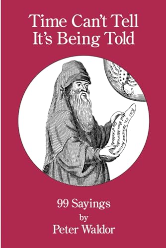 Beispielbild fr Time Can't Tell It's Being Told: 99 Sayings zum Verkauf von THE SAINT BOOKSTORE