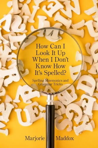 Stock image for How Can I Look It up When I Don't Know How It's Spelled?: Spelling Mnemonics and Grammar Tricks for sale by GreatBookPrices