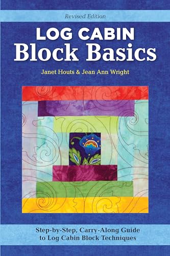 Stock image for Log Cabin Block Basics, Revised Edition: Step-by-Step, Carry-Along Guide to Log Cabin Block Techniques (Landauer) 4x6 Pocket Size - Courthouse, Half Log, Cutting, Tips, Variations, Yardage, and More for sale by GF Books, Inc.