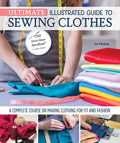 Beispielbild fr Ultimate Illustrated Guide to Sewing Clothes : A Complete Course on Making Clothing for Fit and Fashion zum Verkauf von Better World Books