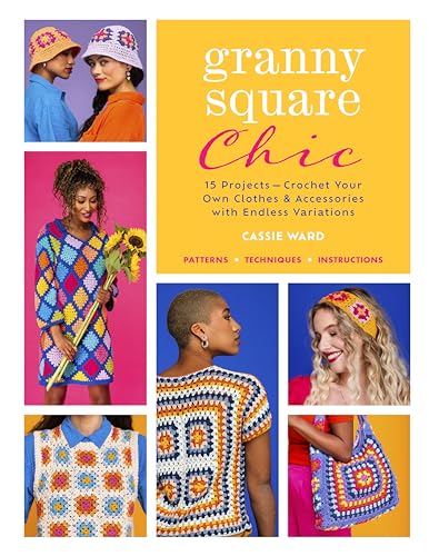 Stock image for Granny Square Chic: 15 Projects: Crochet Your Own Clothes & Accessories with Endless Variations (Landauer) Beginner to Intermediate Designs - Step-by-Step Instructions for Sweaters, Dresses, and More for sale by Lakeside Books